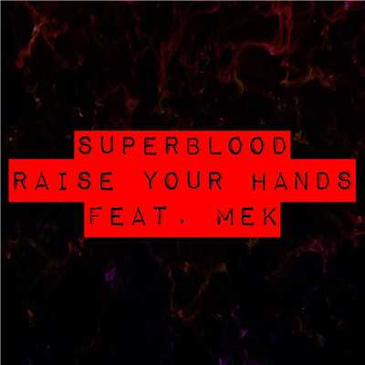 シングル/Raise Your Hands (feat. MEK)/SUPERBLOOD