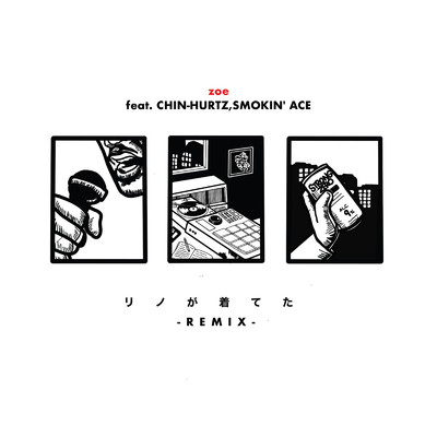 リノが着てた (feat. CHIN-HURTZ & SMOKIN' ACE) [Remix]/zoe
