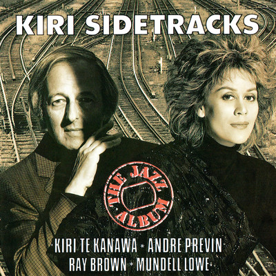Kiri Sidetracks - The Jazz Album/キリ・テ・カナワ／アンドレ・プレヴィン／マンデル・ロウ／レイ・ブラウン