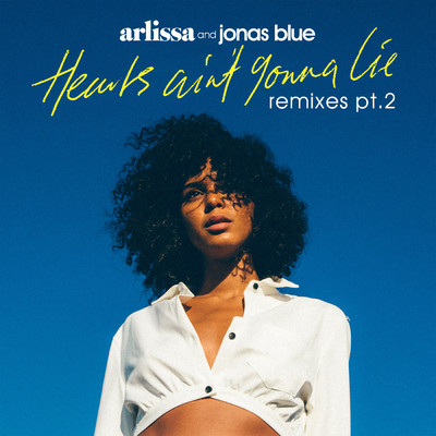 Hearts Ain't Gonna Lie (Remixes, Pt. 2)/アーリッサ／ジョナス・ブルー