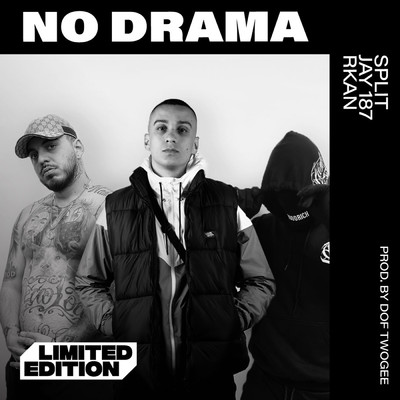 No Drama (Explicit) (featuring Jay 187)/Dof Twogee／SPLIT／Rkan