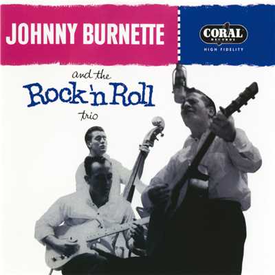 Johnny Burnette And The Rock 'N Roll Trio/ジョニー・バーネット・アンド・ザ・ロックンロール・トリオ