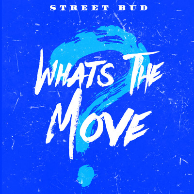 シングル/What's The Move/Street Bud