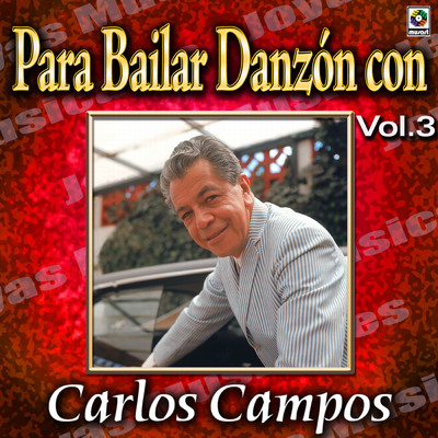 Joyas Musicales: Para Bailar Danzon Con Carlos Campos, Vol. 3/Carlos Campos
