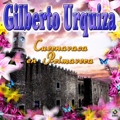 Cuernavaca en Primavera/Gilberto Urquiza