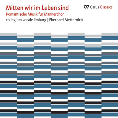 Mitten wir im Leben sind. Romantische Musik fur Mannerchor (Carus Classics)/collegium vocale Limburg／Eberhard Metternich