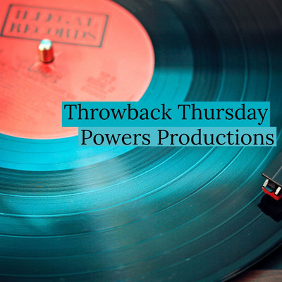 Throwback Thursday/Powers Productions