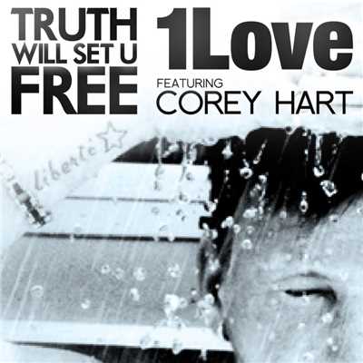 Truth Will Set U Free (feat. Corey Hart)/1Love