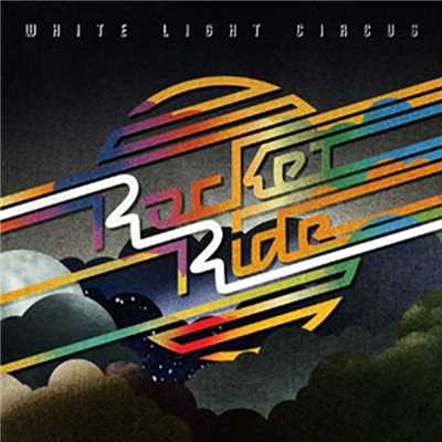 アルバム/Rocket Ride/White Light Circus