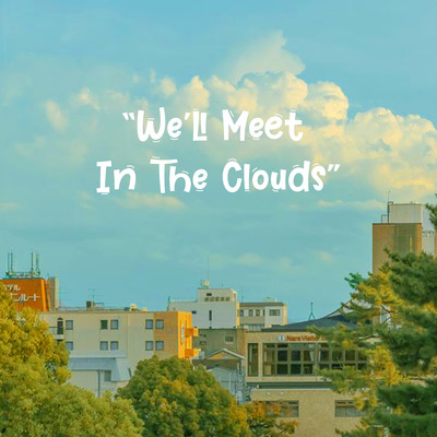アルバム/We'll Meet In The Clouds/Chilled Music