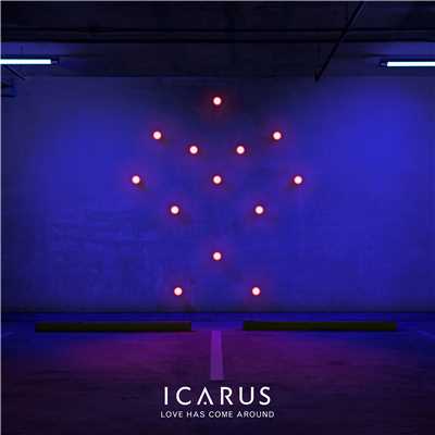 シングル/Love Has Come Around/Icarus