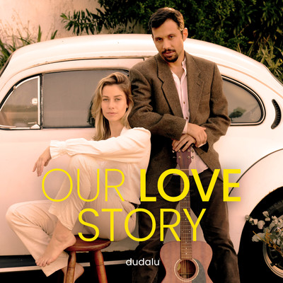 Our Love Story/Dudalu