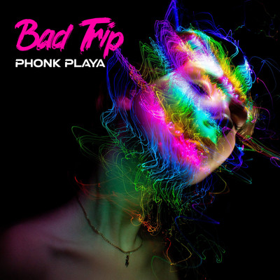 Bad Trip/Phonk Playa