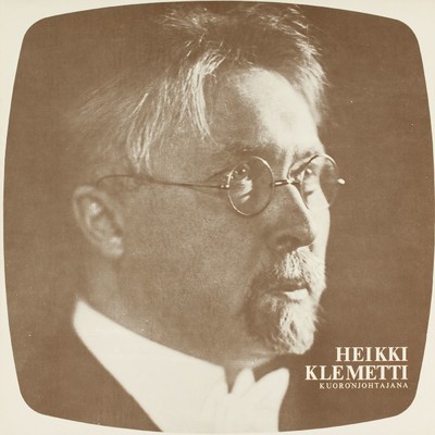 Heikki Klemetti kuoronjohtajana/Suomen Laulu／Finlandia Male Chorus