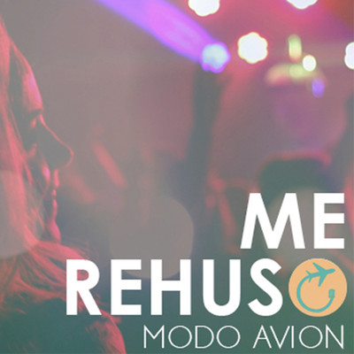 Me Rehuso/Modo Avion