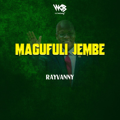 Magufuli Jembe/Rayvanny