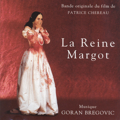 La Reigne Margot/Goran Bregovic