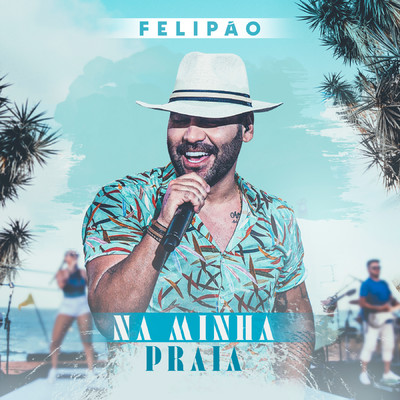 アルバム/Na Minha Praia (Ao Vivo)/Felipao