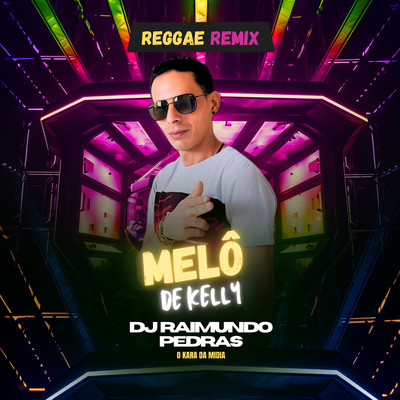 シングル/Melo de Kelly (Reggae Remix)/DJ Raimundo Pedras O Kara da Midia