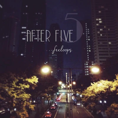 After Five/feeloops
