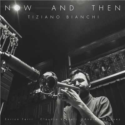NOW AND THEN/Tiziano Bianchi