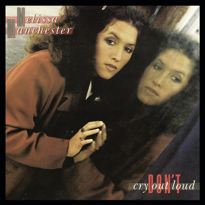 Don't Cry Out Loud/Melissa Manchester
