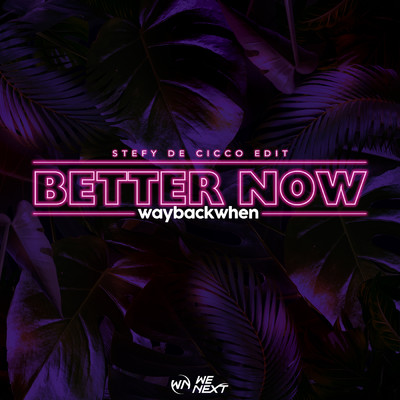 Better Now (Stefy De Cicco Edit - Extended Mix)/waybackwhen／Stefy De Cicco