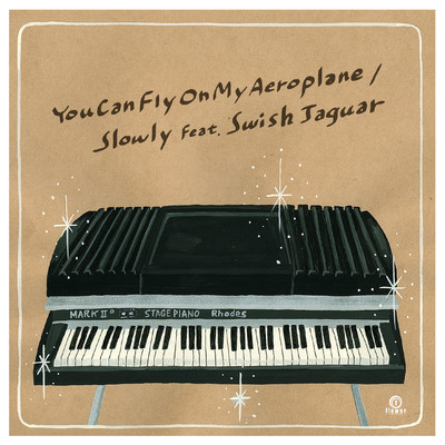 シングル/You Can Fly On My Aeroplane feat.Swish Jaguar/Slowly