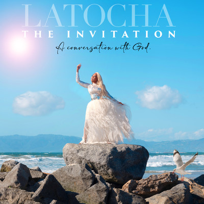 The Invitation: A Conversation With God/LaTocha
