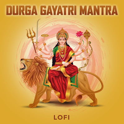 Durga Gayatri Mantra (Lofi)/Abhilasha Chellam／Pratham