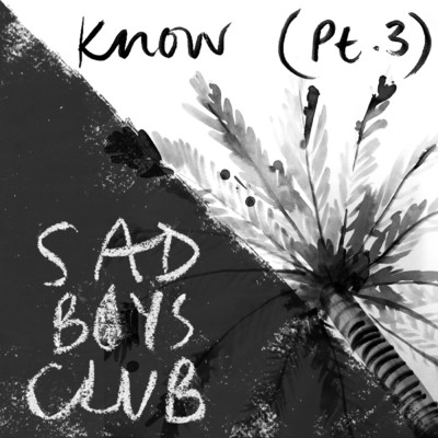 アルバム/Know (Pt. III)/Sad Boys Club