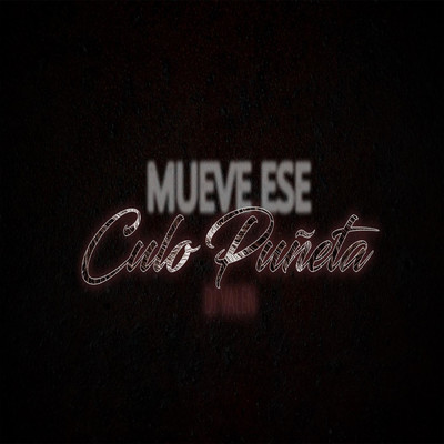 シングル/Mueve Ese Culo Puneta/DJ VALEN