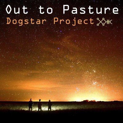 シングル/Out to Pasture/Dogstar Project