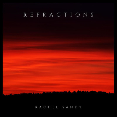 Refractions/Rachel Sandy