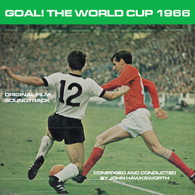 Goal！ The World Cup 1966: Original Film Soundtrack/John Hawksworth