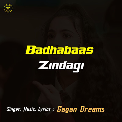 シングル/Badhabaas Zindagi/Gagan Dreams