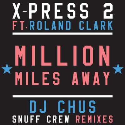 シングル/Million Miles Away (feat. Roland Clark) [Snuff Crew Remix]/X-Press 2