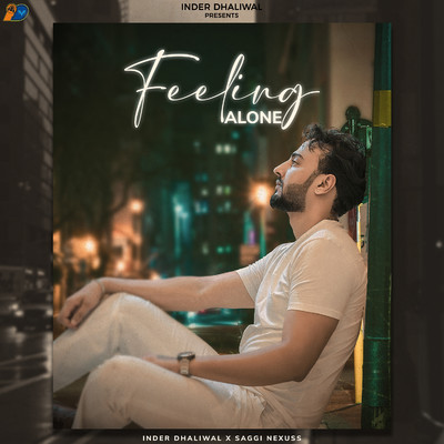 Feeling Alone/Inder Dhaliwal & Saggi Nexuss