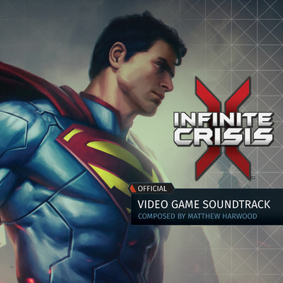 Infinite Crisis (Official Video Game Soundtrack)/Matthew Harwood