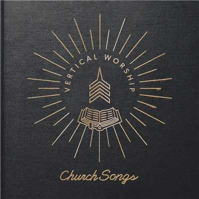 Church Songs/Vertical Worship