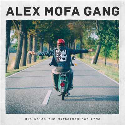 Die Reise zum Mittelmass der Erde/Alex Mofa Gang