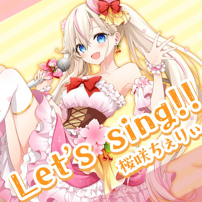 シングル/Let's sing！！/桜咲ちぇりぃ
