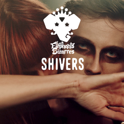 Shivers/Les Elephants Bizarres