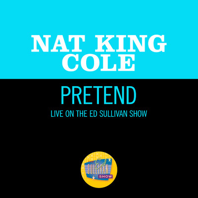 シングル/Pretend (Live On The Ed Sullivan Show, March 7, 1954)/ナット・キング・コール