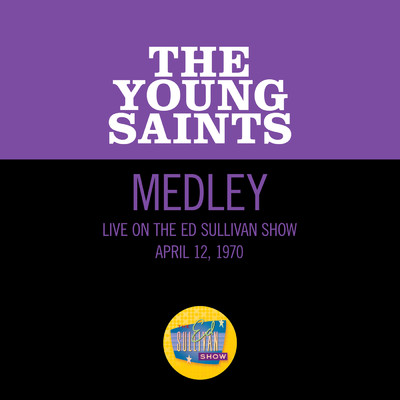Didn't It Rain／Oh, Happy Day／Shout (Medley／Live On The Ed Sullivan Show, April 12, 1970)/The Young Saints