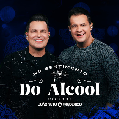 No Sentimento Do Alcool (Ao Vivo)/Joao Neto & Frederico