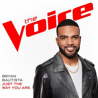Just The Way You Are (The Voice Performance)/Bryan Bautista