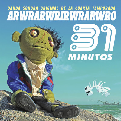 アルバム/Arwrarwrirwrarwro (Banda Sonora Original de la Cuarta Temporada)/31 Minutos