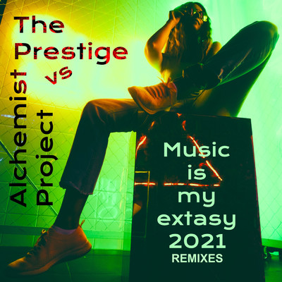 アルバム/Music Is My Extasy 2021 (Remixes)/The Prestige／Alchemist Project