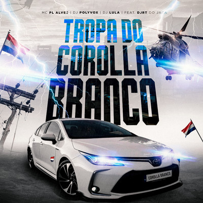 シングル/Tropa do Corolla Branco (feat. DJRT Do Jaca)/DJ Polyvox, DJ Lula & mc pl alves